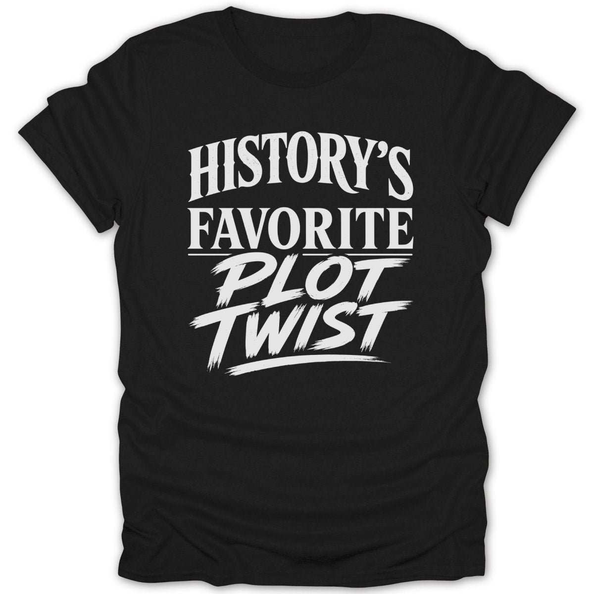 Black t-shirt with white text reading "History's Favorite Plot Twist."