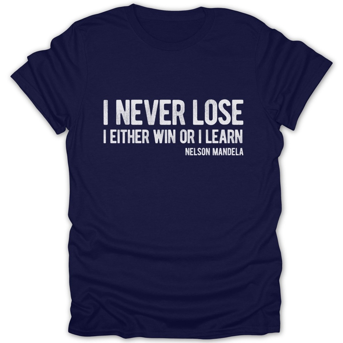 I Never Lose Quote (Distressed)Tee - Zion Threadz