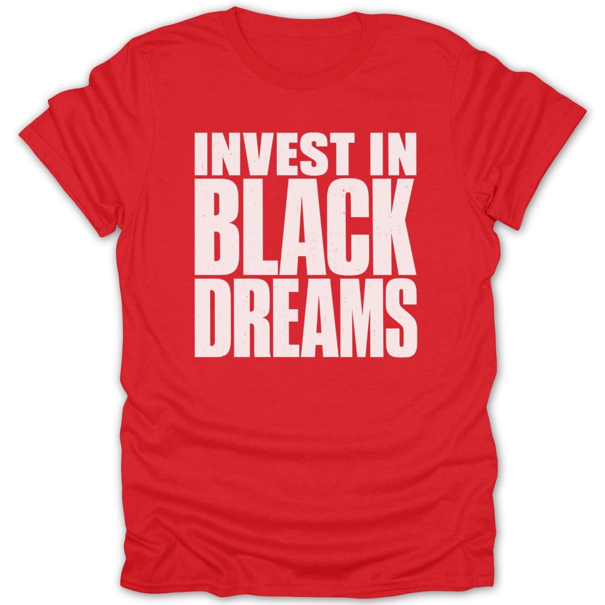 Red t-shirt with white text "INVEST IN BLACK DREAMS".