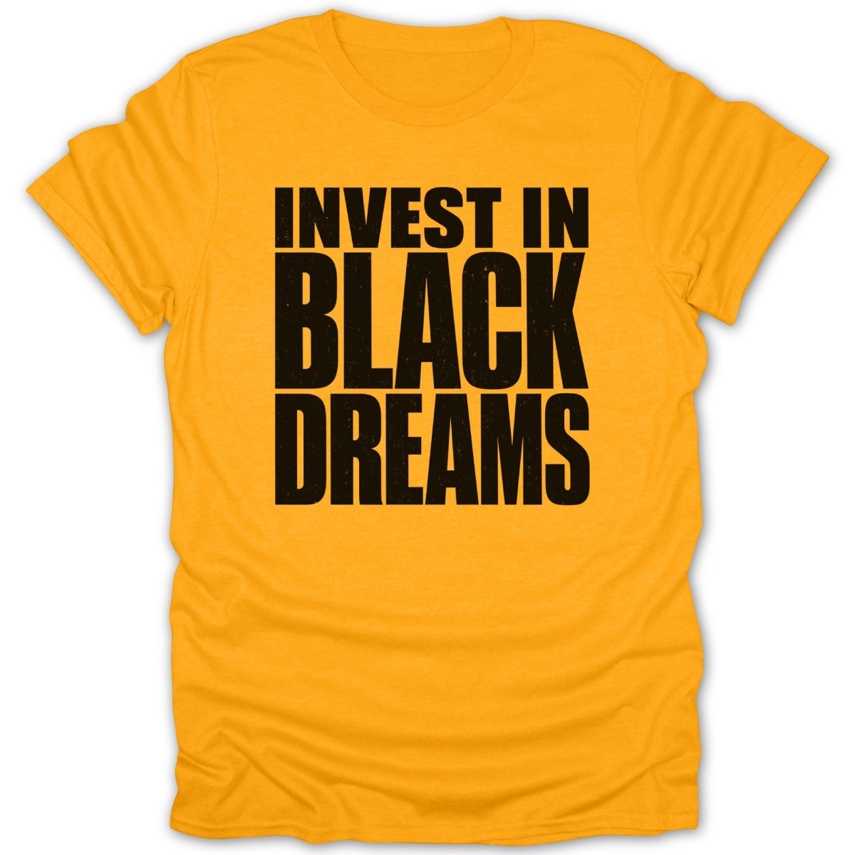 Orange t-shirt with black text that reads "INVEST IN BLACK DREAMS".