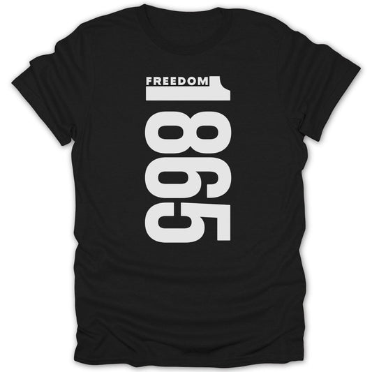 Black t-shirt with white text reading "FREEDOM 1865" vertically.