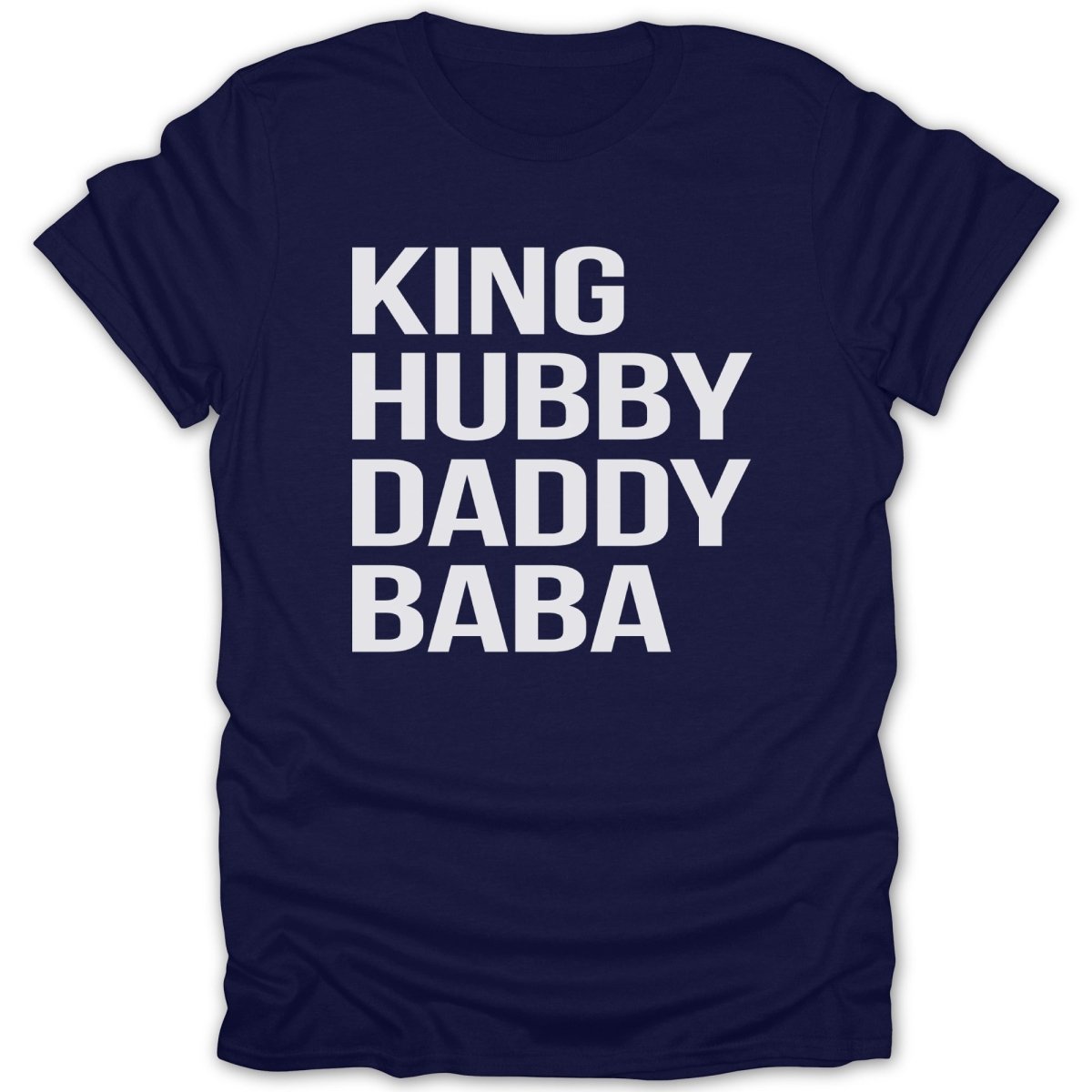 Navy t-shirt with white text "KING HUBBY DADDY BABA"