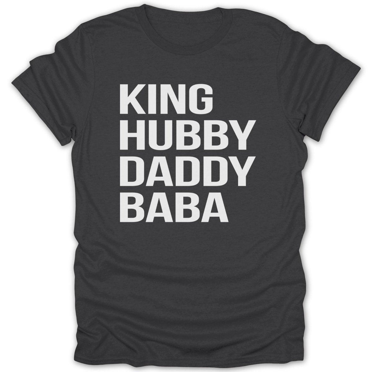 Dark grey t-shirt with white text "KING DADDY BABA"