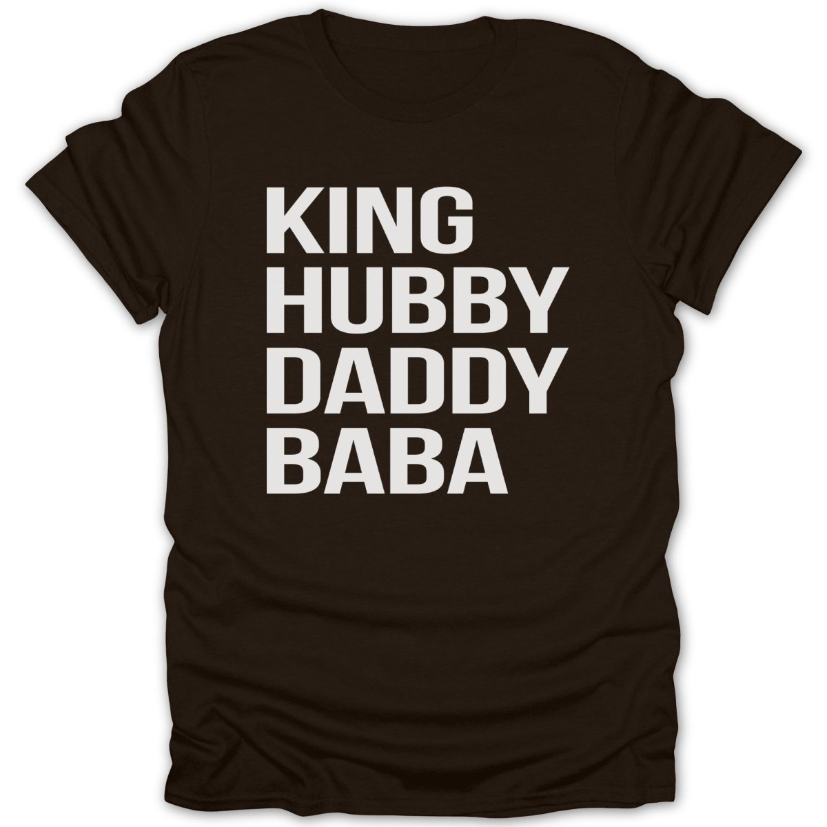 Dark brown t-shirt with white text "KING HUBBY DADDY BABA".
