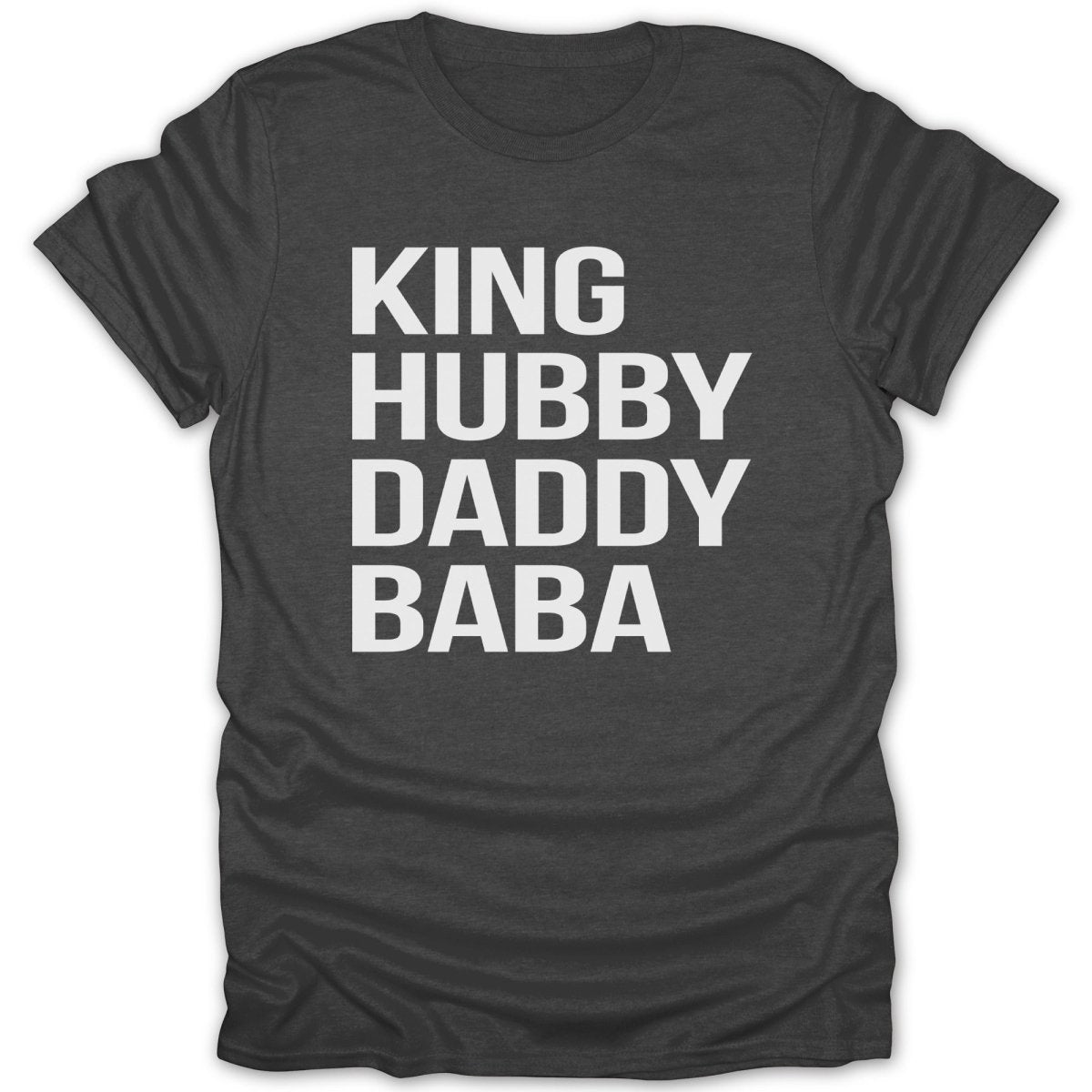 Dark t-shirt with white text "KING HUBBY DADDY BABA".