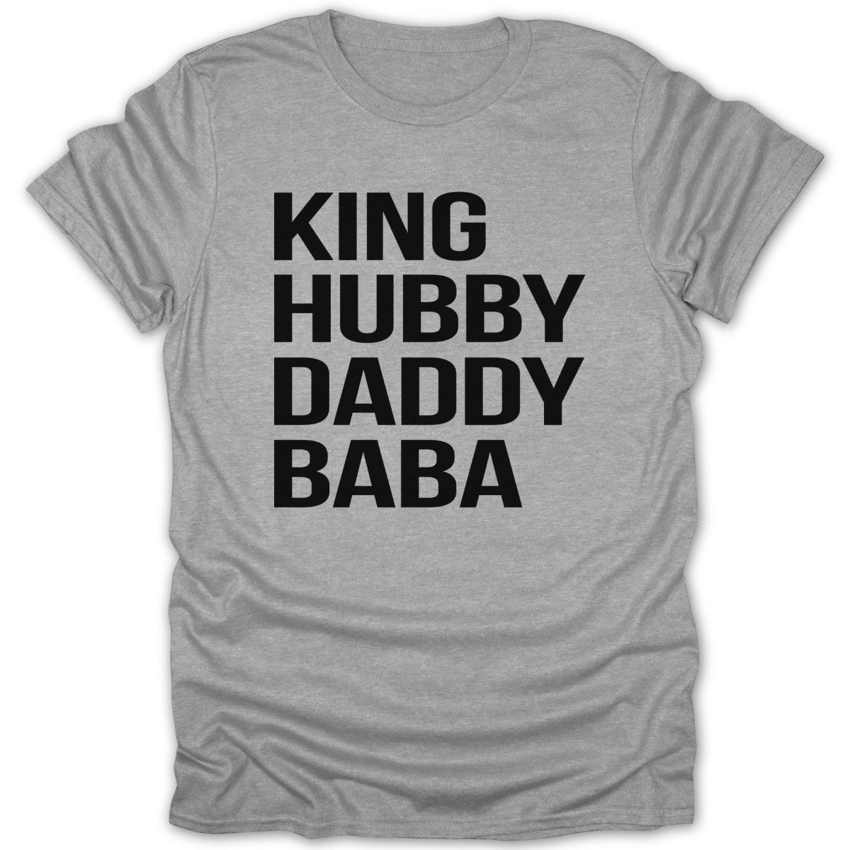 Gray t-shirt with black text "KING HUBBY DADDY BABA"