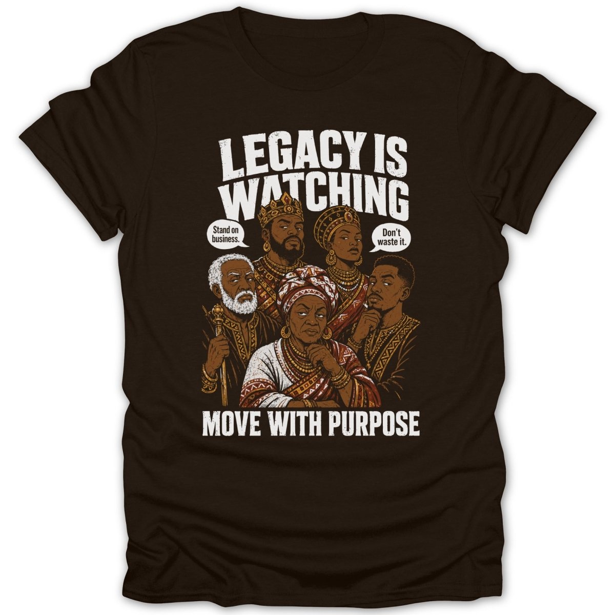 Brown t-shirt with illustration of five people and text "LEGACY IS WATCHING" and "MOVE WITH PURPOSE".
