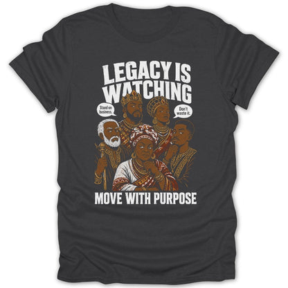 T-shirt with graphic "Legacy is watching. Stand on business. Don't waste it. Move with purpose."