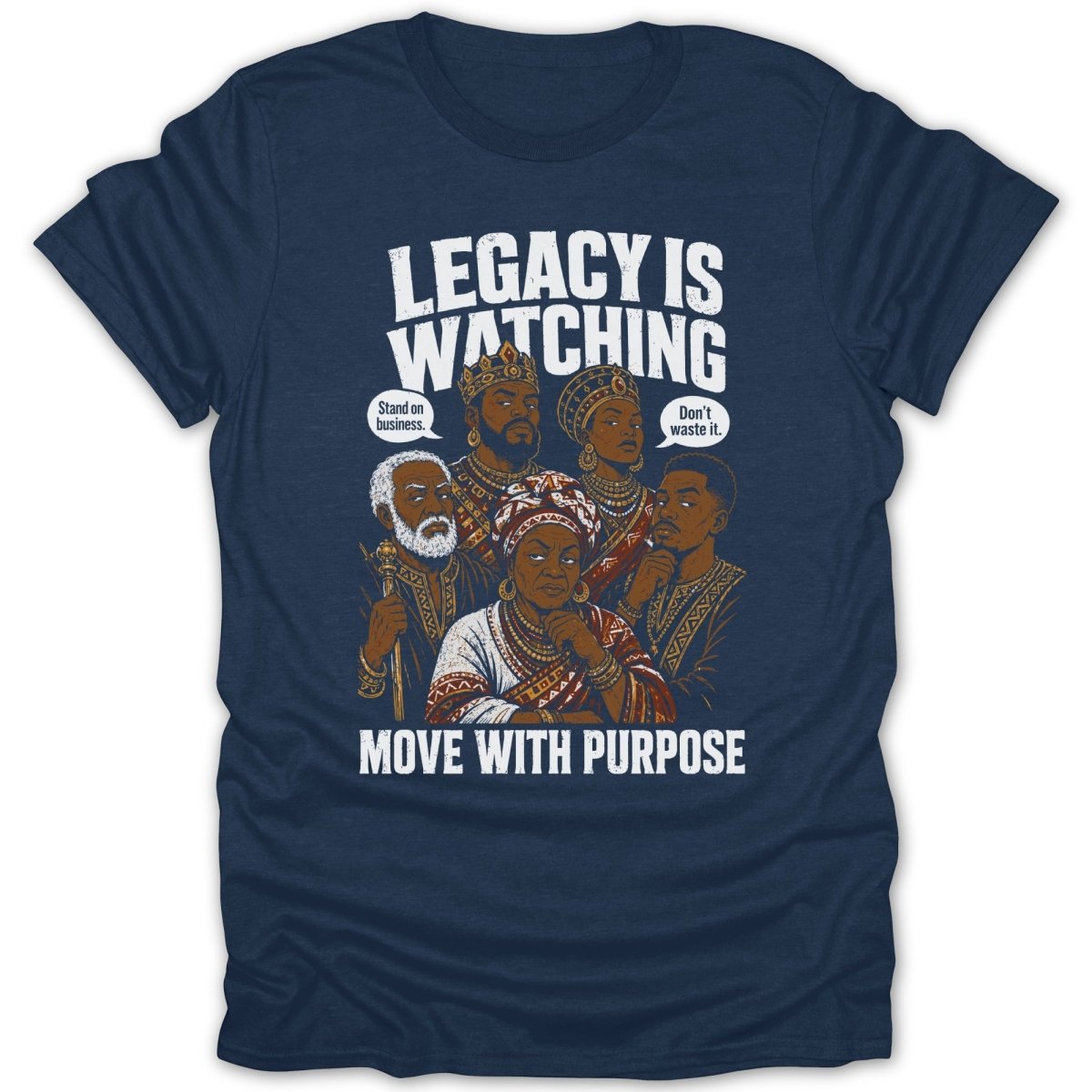 Navy t-shirt with illustration of five Black figures and text: LEGACY IS WATCHING. MOVE WITH PURPOSE.