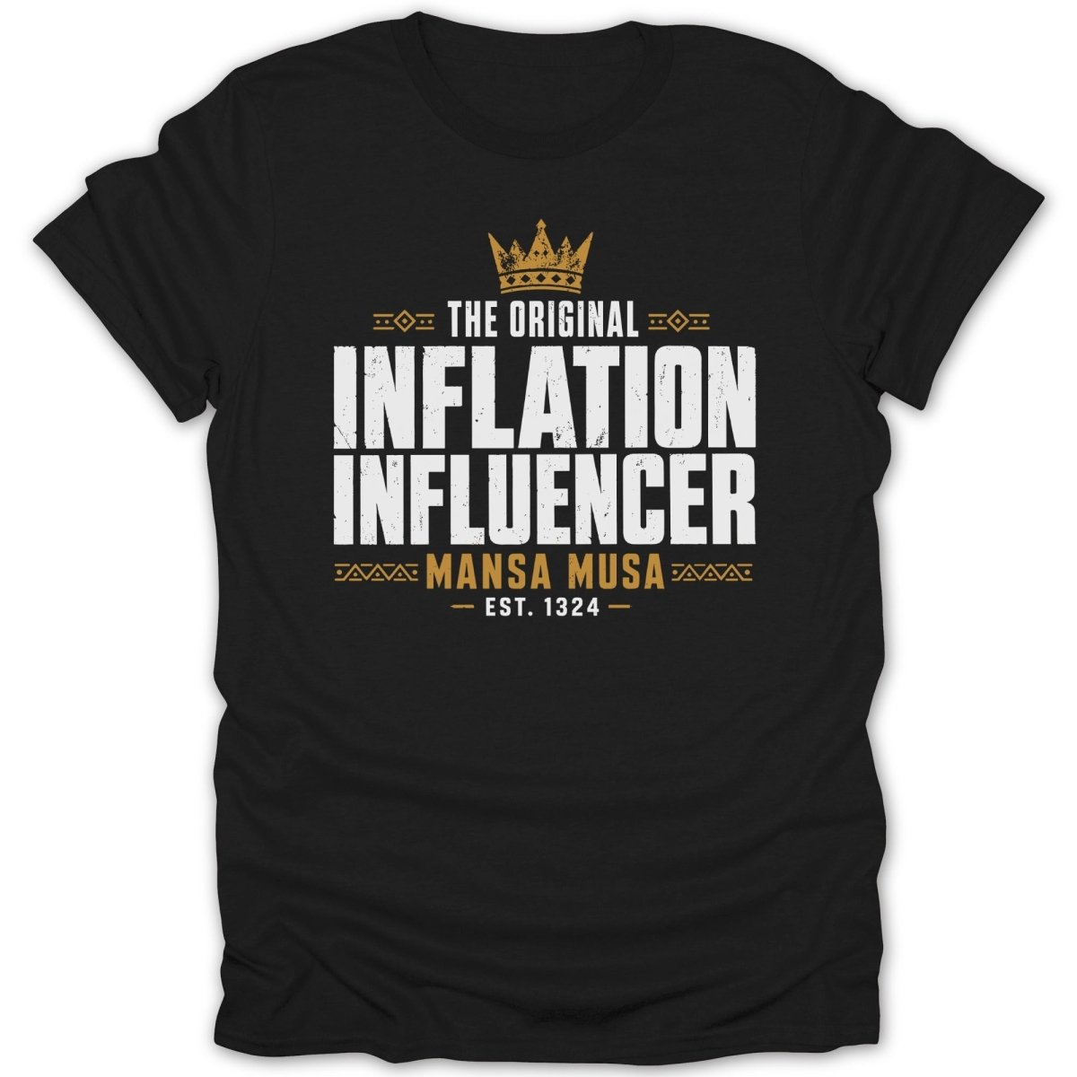 Black t-shirt with gold crown and text: The Original Inflation Influencer, Mansa Musa, Est. 1324.