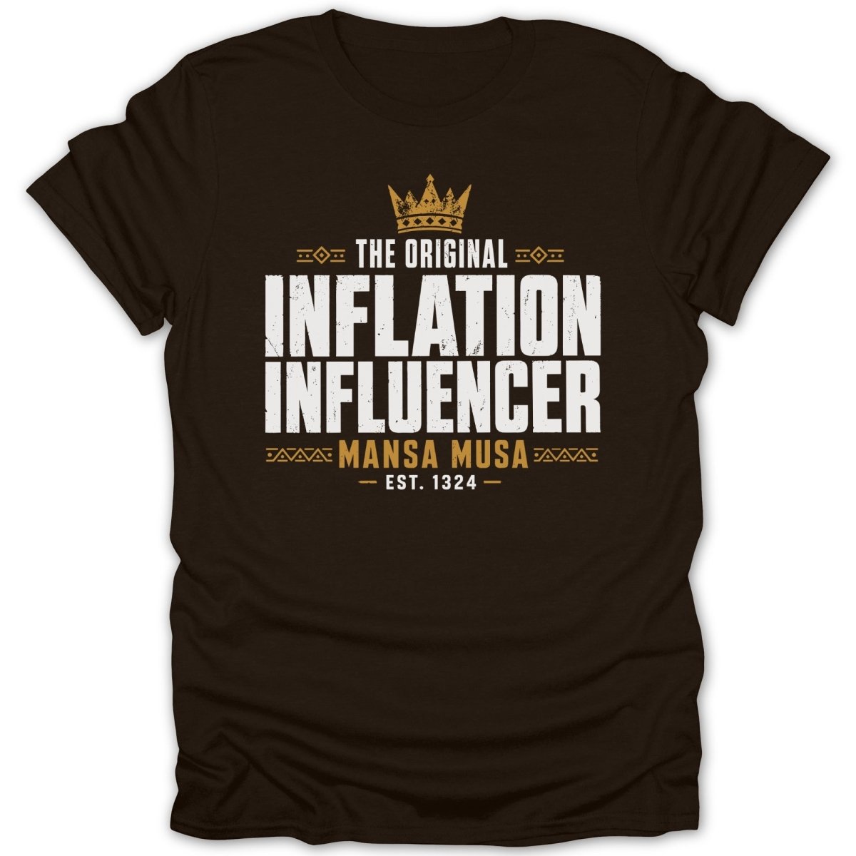 Brown t-shirt with text "The Original Inflation Influencer Mansa Musa Est. 1324".