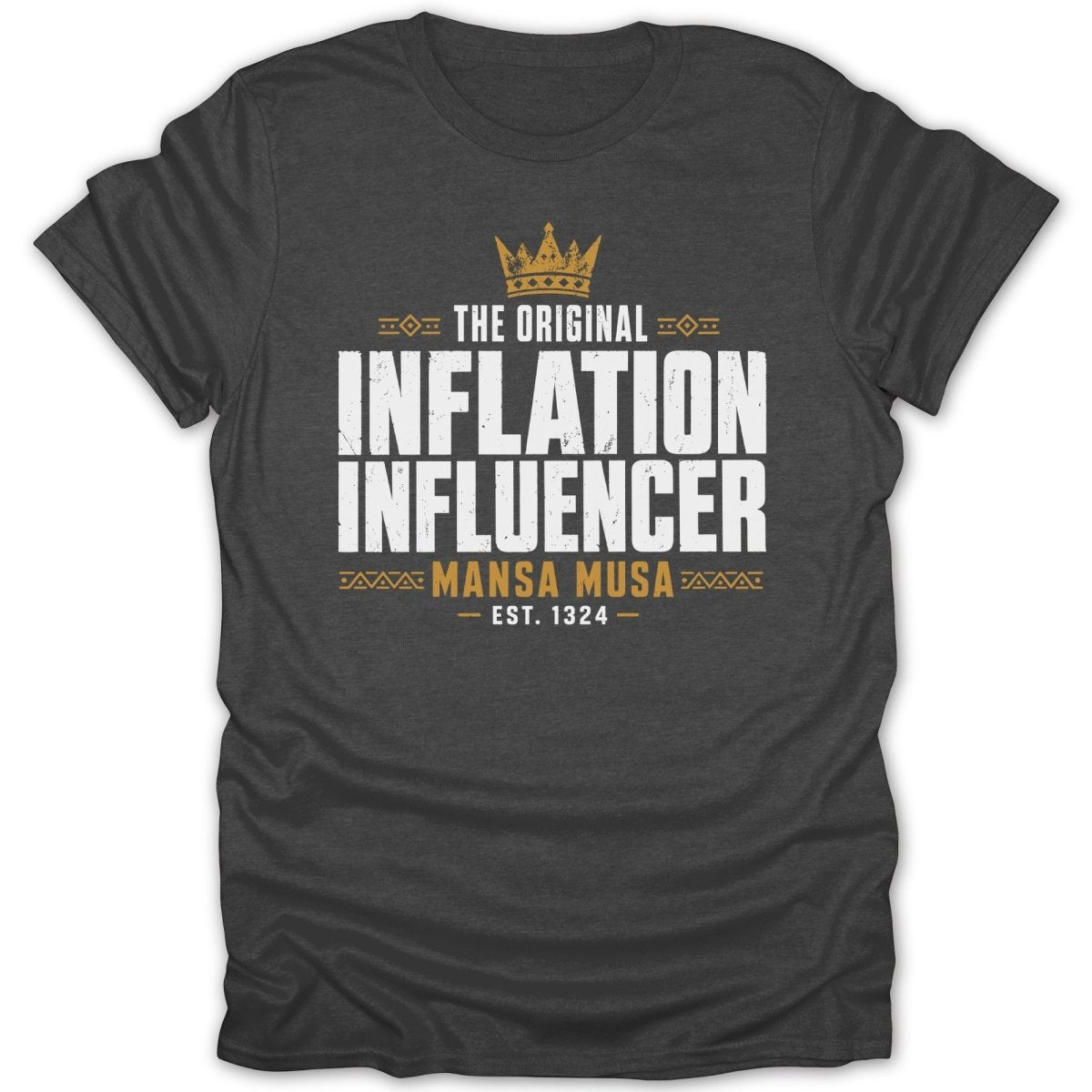 Dark grey t-shirt with "The Original Inflation Influencer Mansa Musa Est. 1324" text.