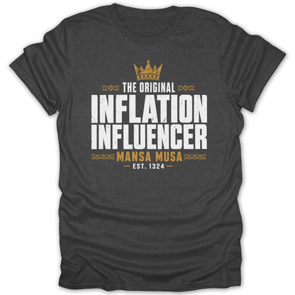 Dark grey t-shirt with "The Original Inflation Influencer Mansa Musa Est. 1324" text.