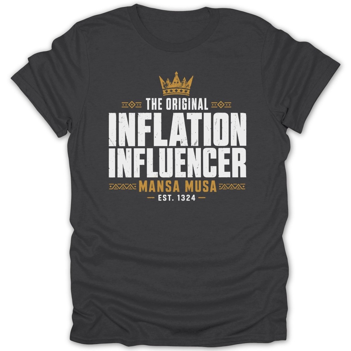Dark grey t-shirt with "The Original Inflation Influencer Mansa Musa Est. 1324" text.