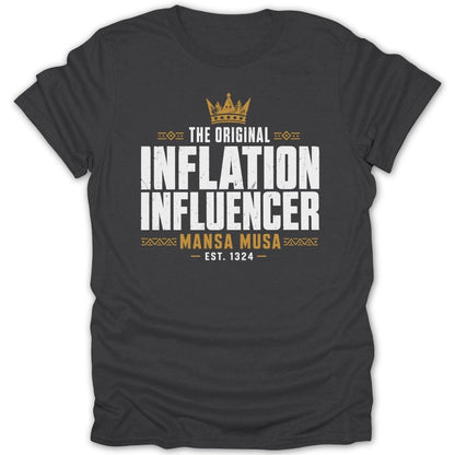 Dark grey t-shirt with "The Original Inflation Influencer Mansa Musa Est. 1324" text.