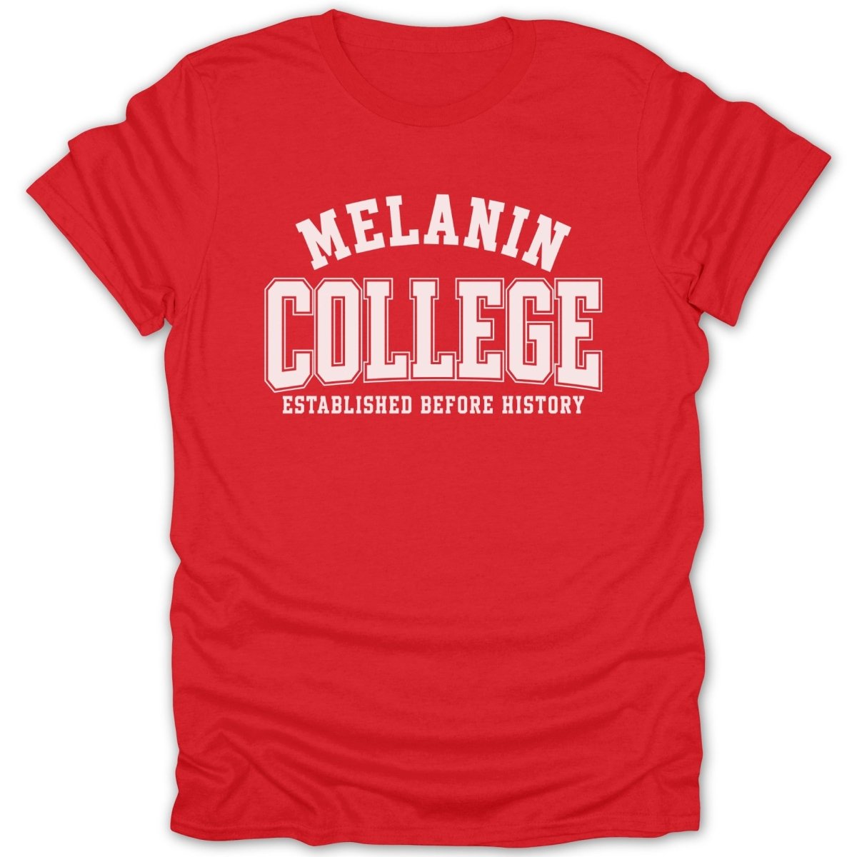 Red t-shirt with white text "Melanin College Established Before History".