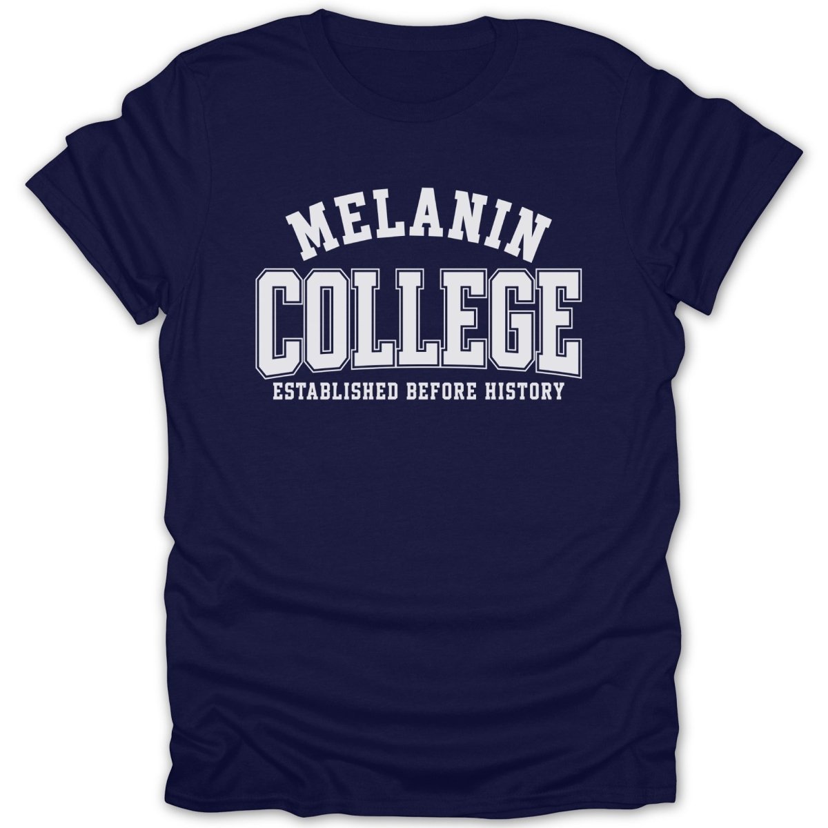Navy t-shirt with white text "MELANIN COLLEGE ESTABLISHED BEFORE HISTORY".