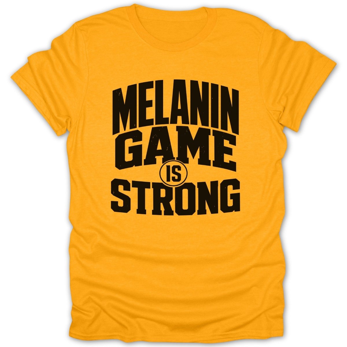 Yellow t-shirt with black text "MELANIN GAME IS STRONG".