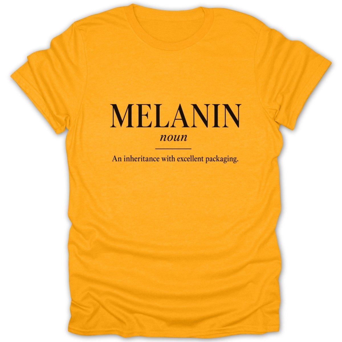 Orange t-shirt with black text that reads "MELANIN" and "An inheritance with excellent packaging."