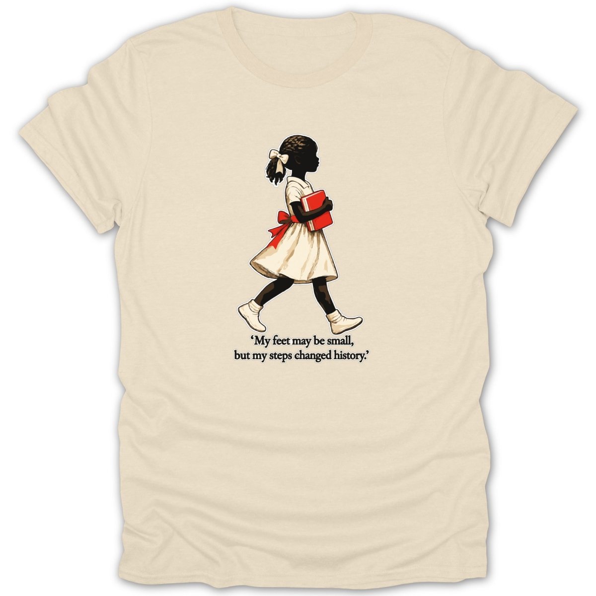 T-shirt with graphic of young girl holding a book and quote, "My feet may be small, but my steps changed history."