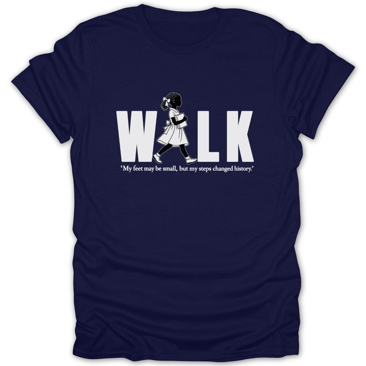 Navy t-shirt with "WALK" and "My feet may be small, but my steps changed history."