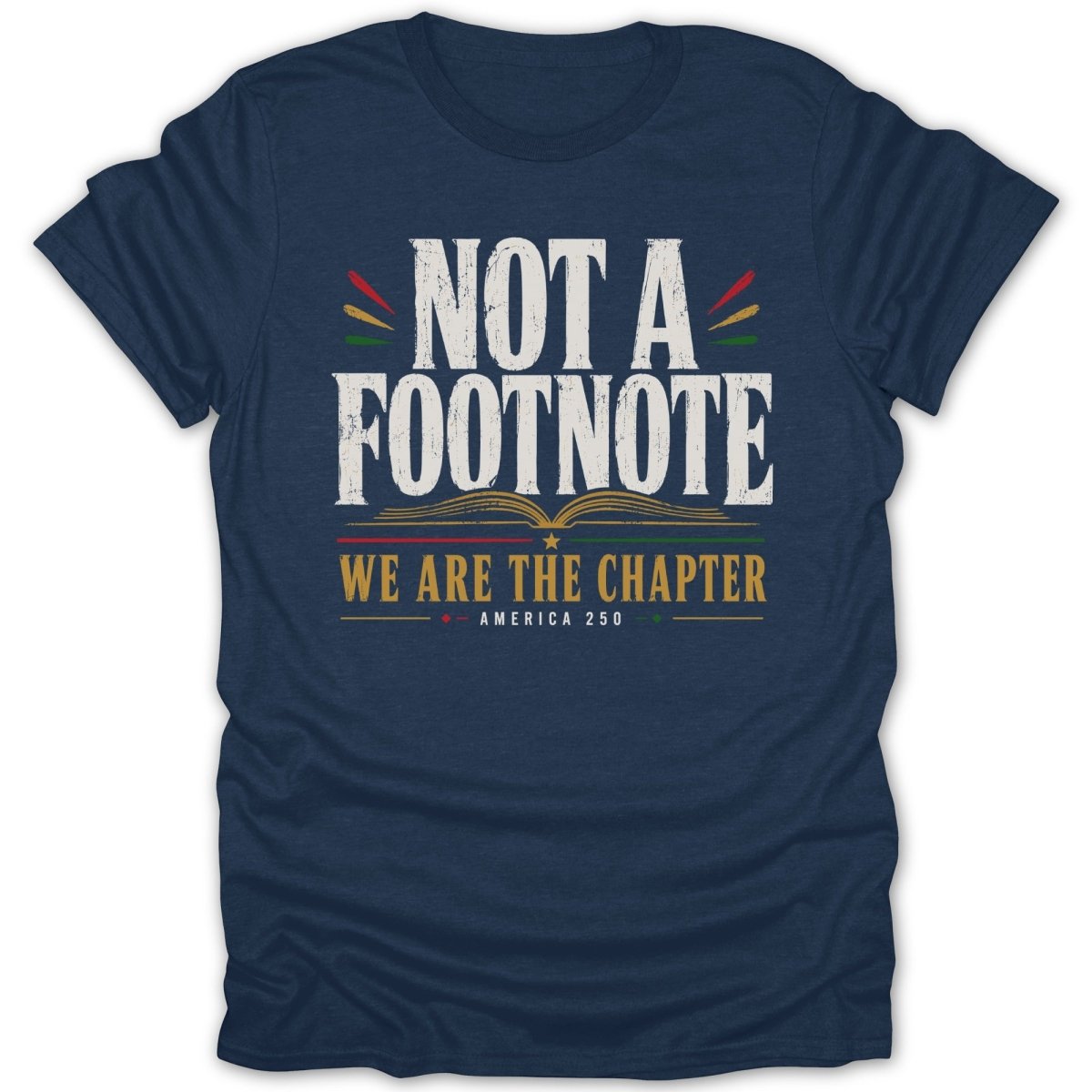 Navy t-shirt with "NOT A FOOTNOTE" and "WE ARE THE CHAPTER" text.
