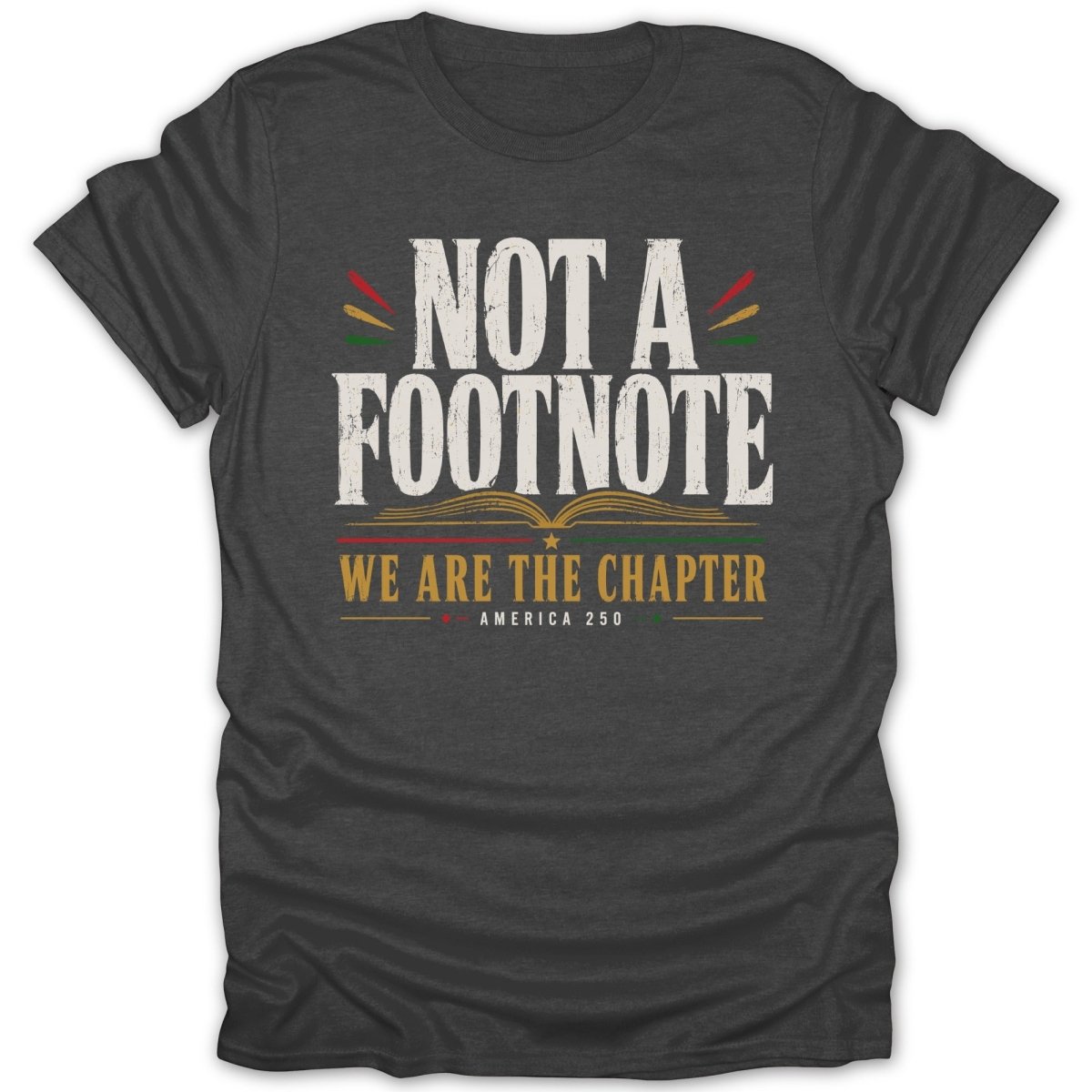 T-shirt with "NOT A FOOTNOTE" and "WE ARE THE CHAPTER" text.