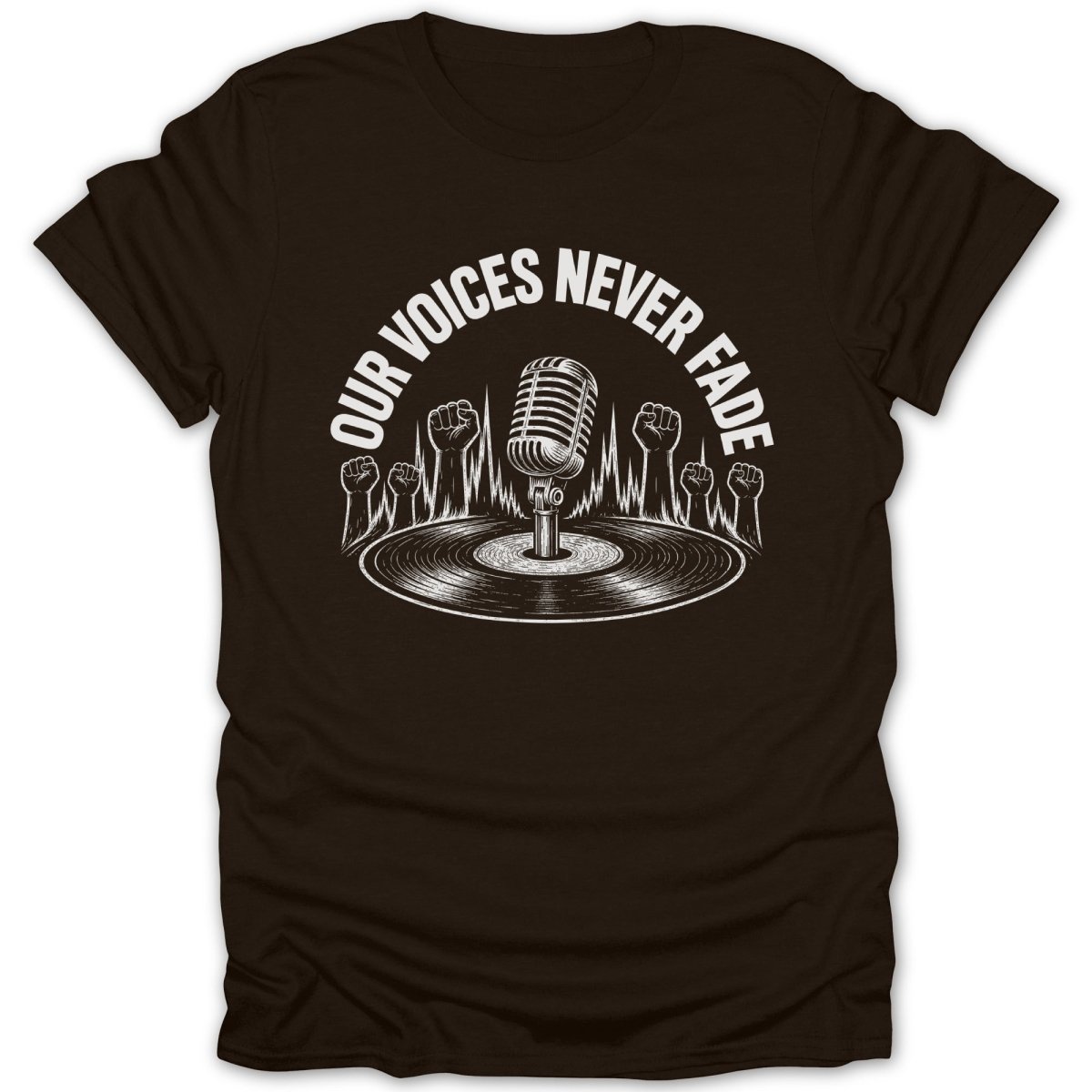Tee graphic: microphone on vinyl record, raised fists, "Our Voices Never Fade" text.