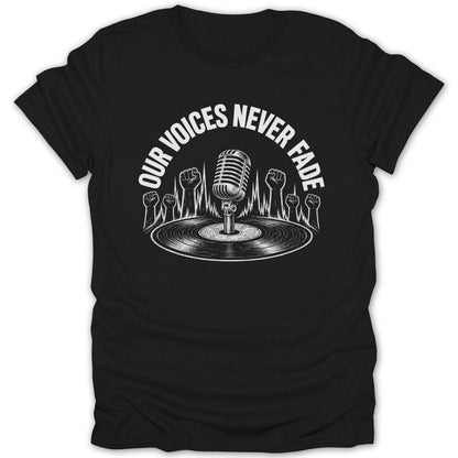 Black t-shirt with a graphic of a vintage microphone on a record, text "OUR VOICES NEVER FADE".