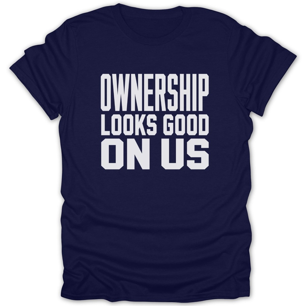 Navy t-shirt with white text "OWNERSHIP LOOKS GOOD ON US".