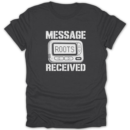 Dark t-shirt with "MESSAGE ROOTS RECEIVED" text and a pager graphic.