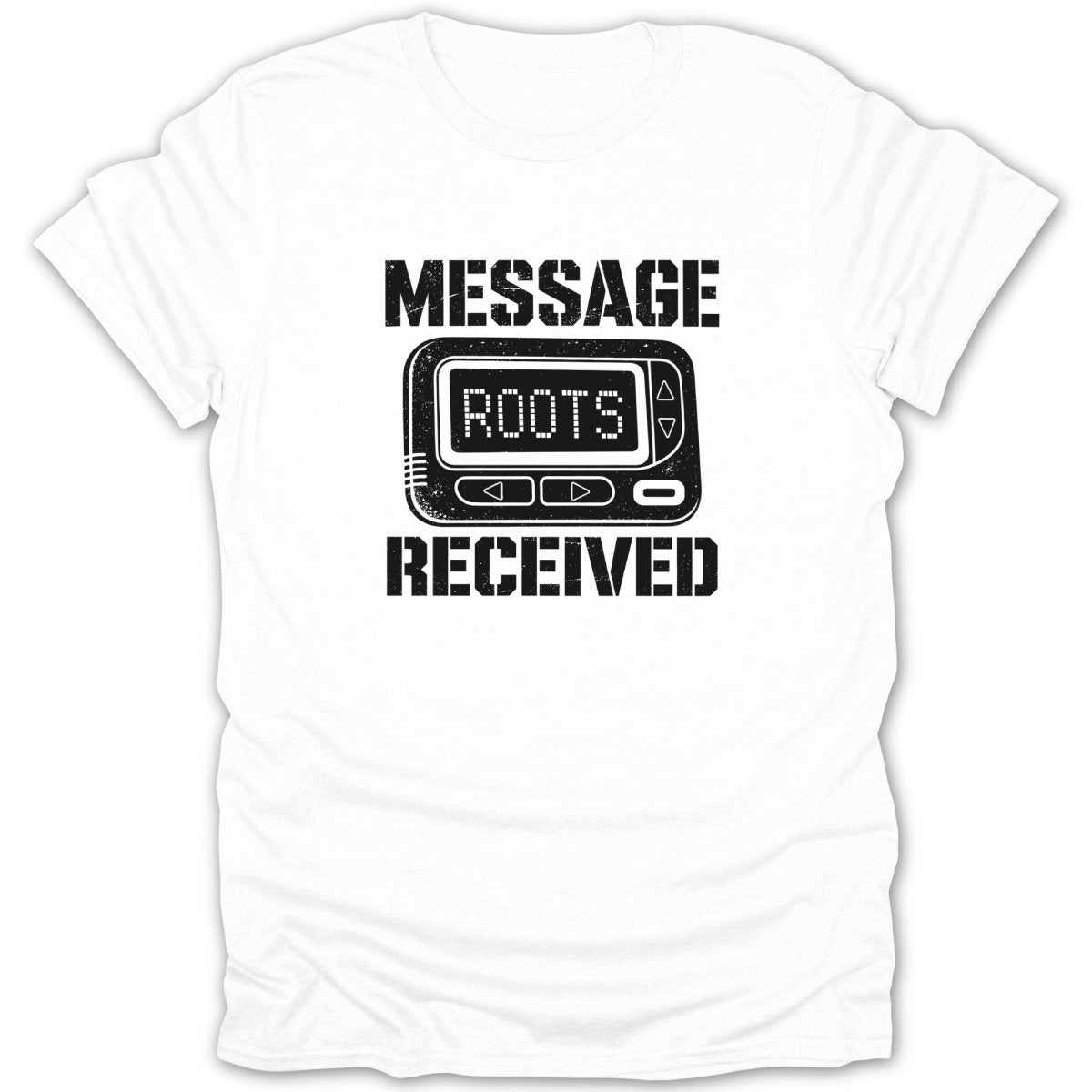 White t-shirt with "MESSAGE ROOTS RECEIVED" text and a pager graphic.