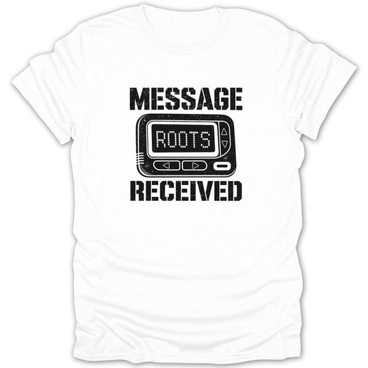White t-shirt with "MESSAGE ROOTS RECEIVED" text and a pager graphic.