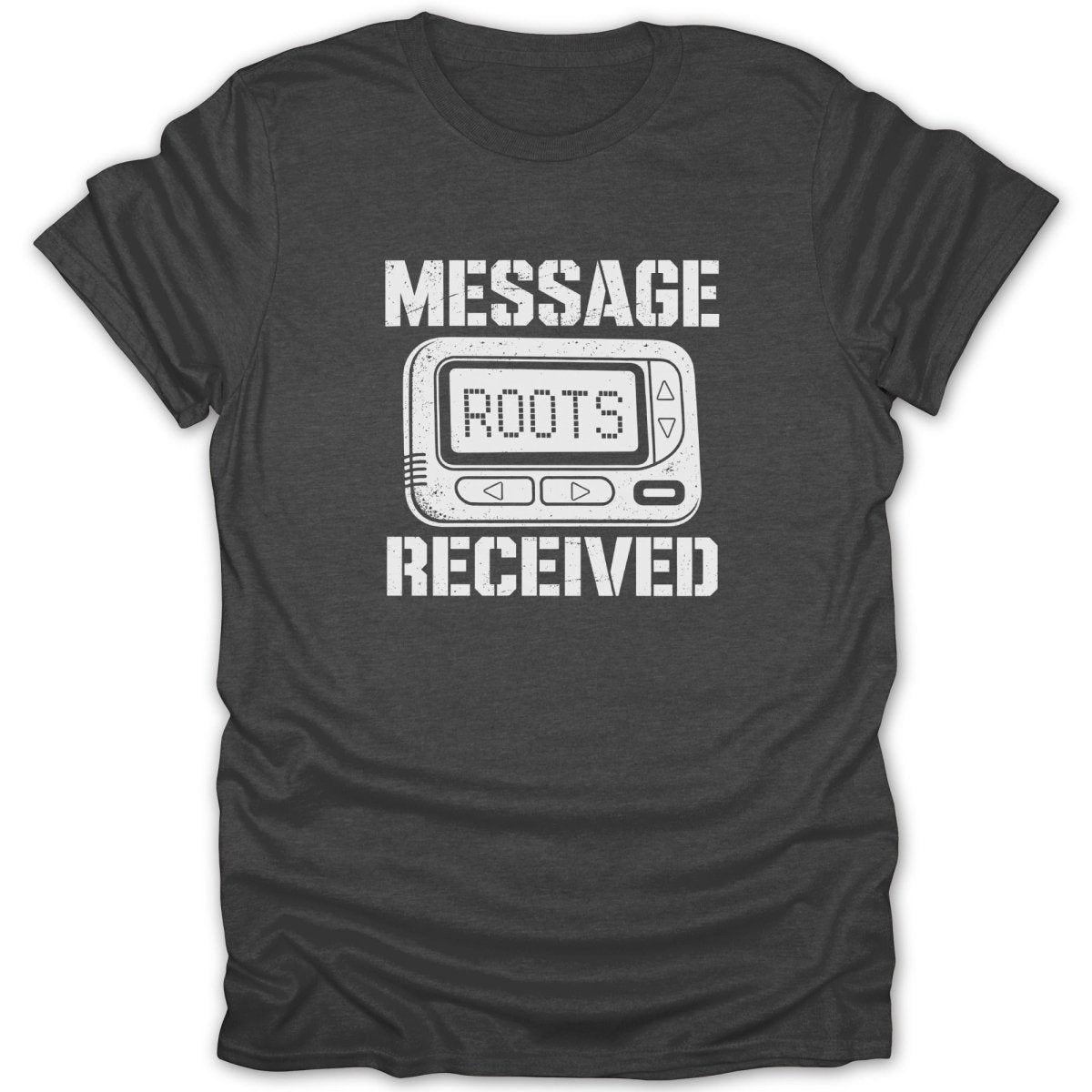 Dark t-shirt with white text and graphics: "MESSAGE ROOTS RECEIVED" on a pager.