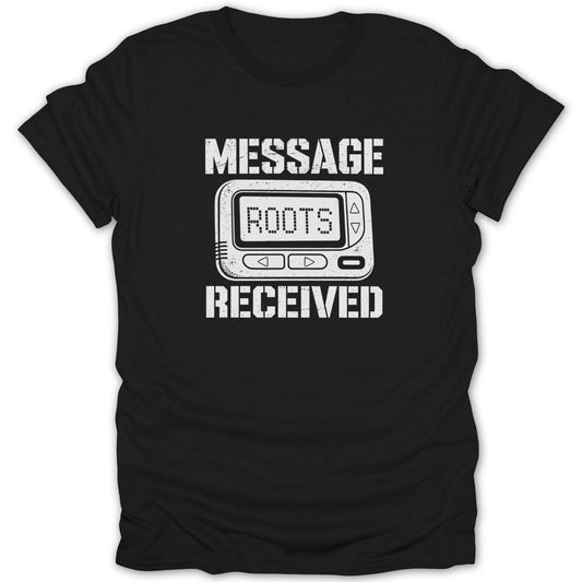 Black t-shirt with "MESSAGE ROOTS RECEIVED" and a pager graphic.