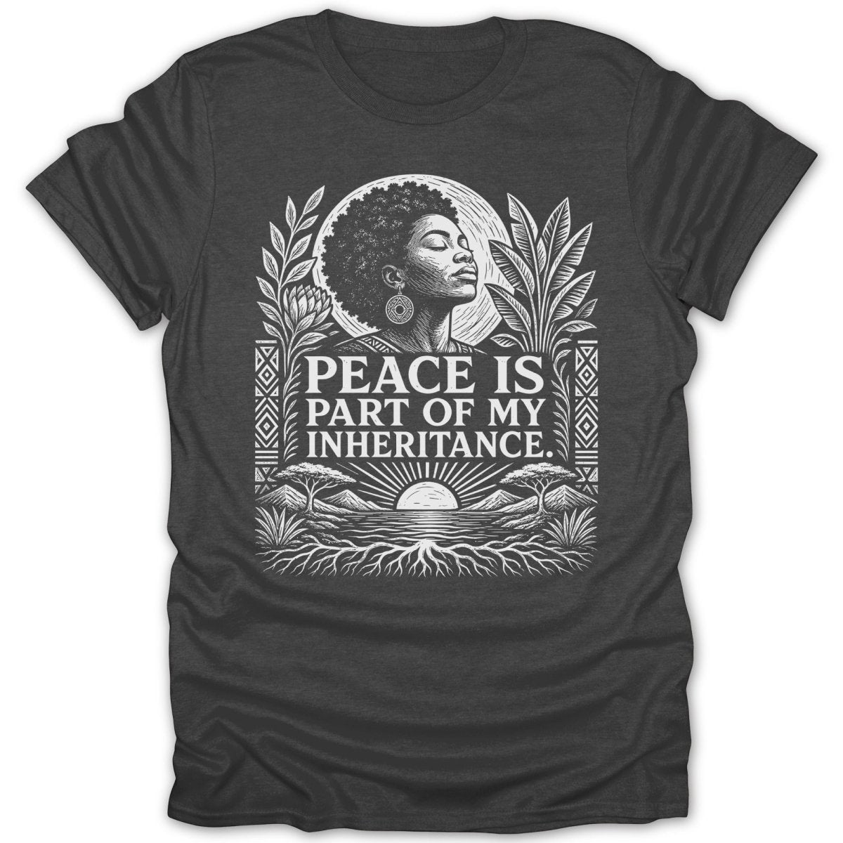 Dark t-shirt featuring "PEACE IS PART OF MY INHERITANCE" with Afro-centric art.