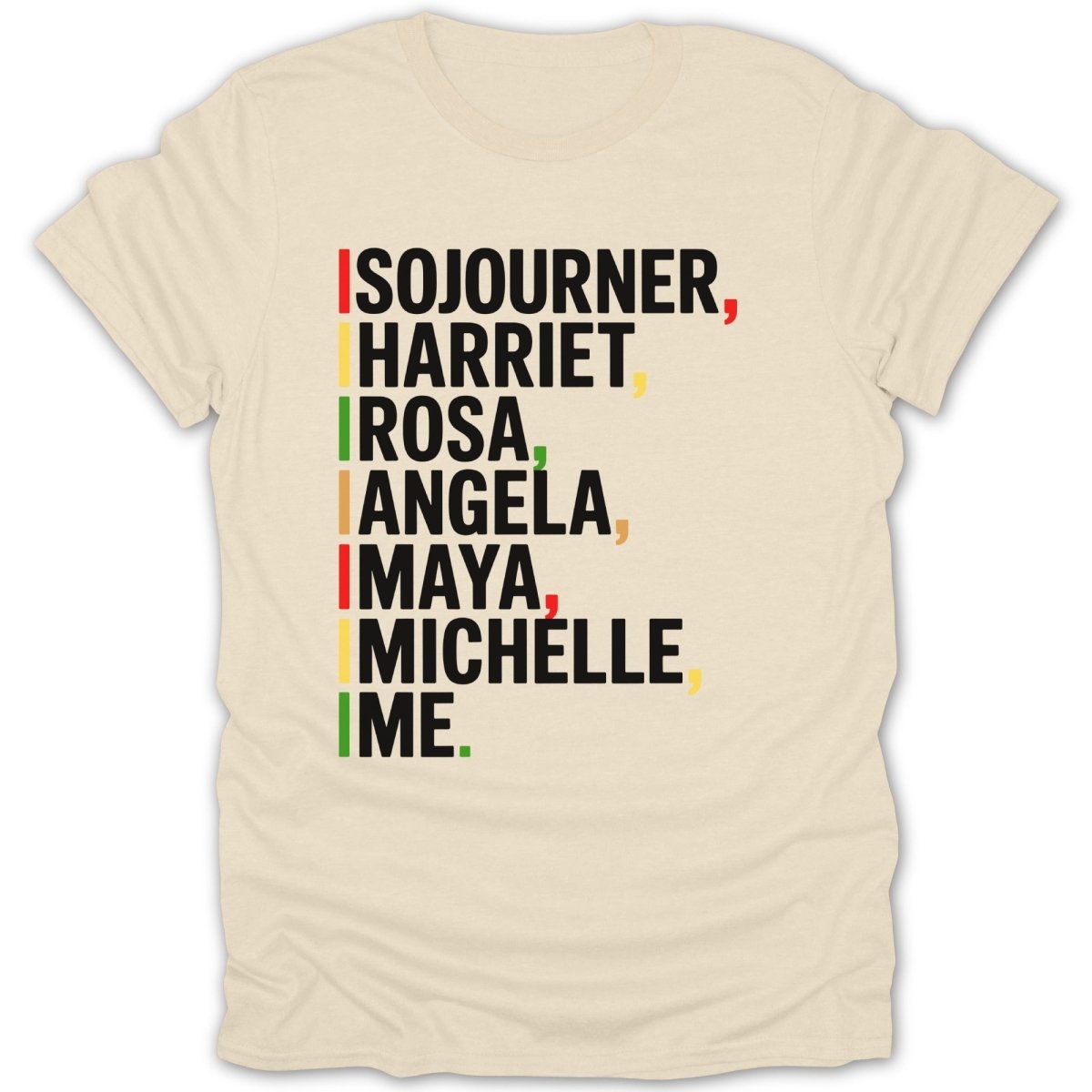 Cream t-shirt with list of names: Sojourner, Harriet, Rosa, Angela, Maya, Michelle