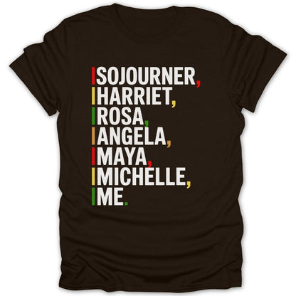 Brown t-shirt with names Sojourner, Harriet, Rosa, Angela, Maya, Michelle, and I.M.