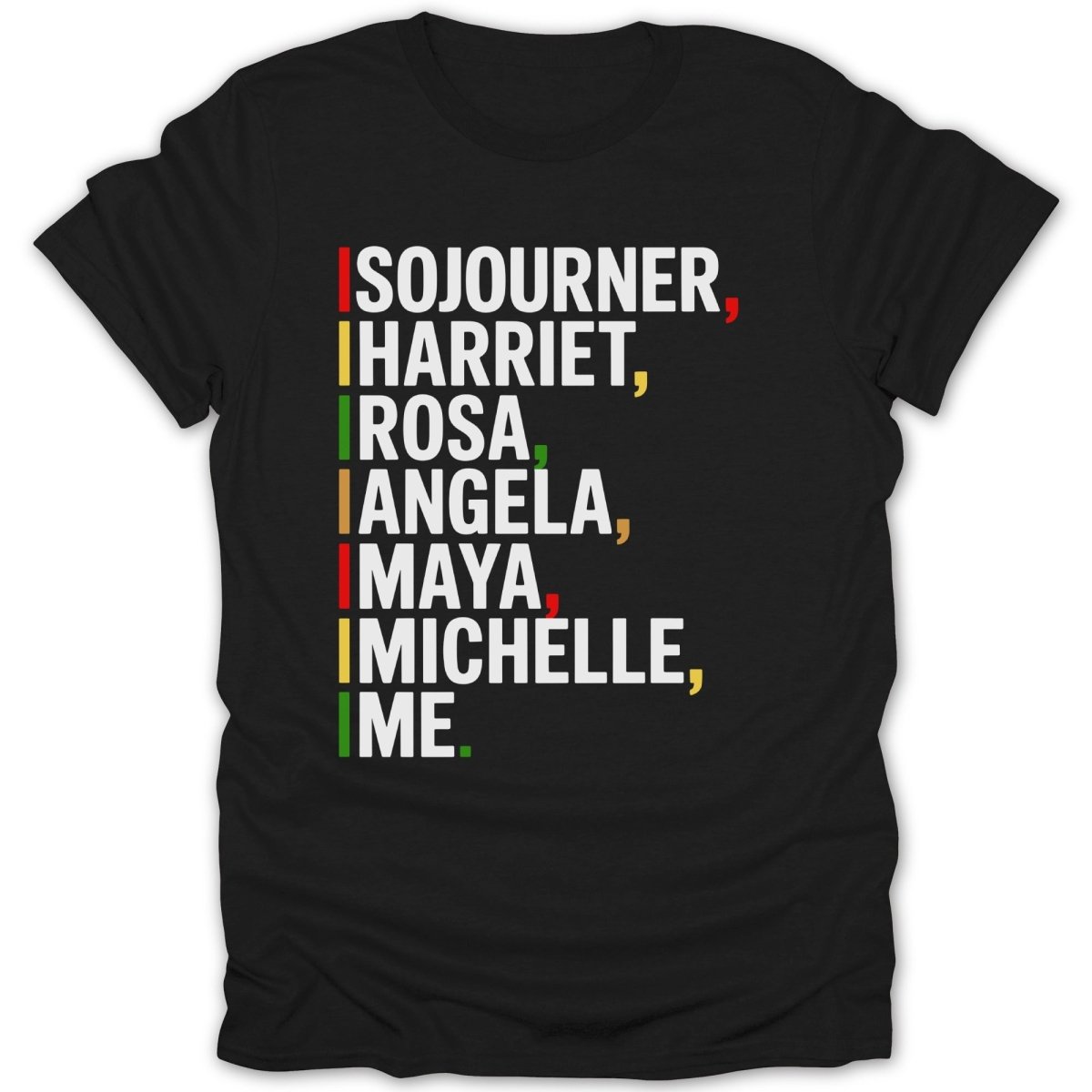 Black t-shirt with text "Sojourner, Harriet, Rosa, Angela, Maya, I'm Michelle."