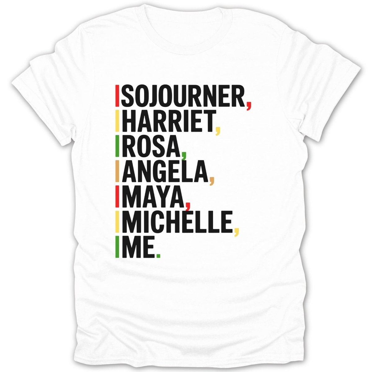 Sojourner, Harriet, Rosa, Angela, Maya, Michelle, and Ime on a white t-shirt.