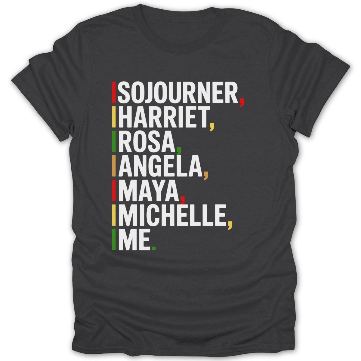 Dark t-shirt with names Sojourner, Harriet, Rosa, Angela, Maya, Michelle, IMe.