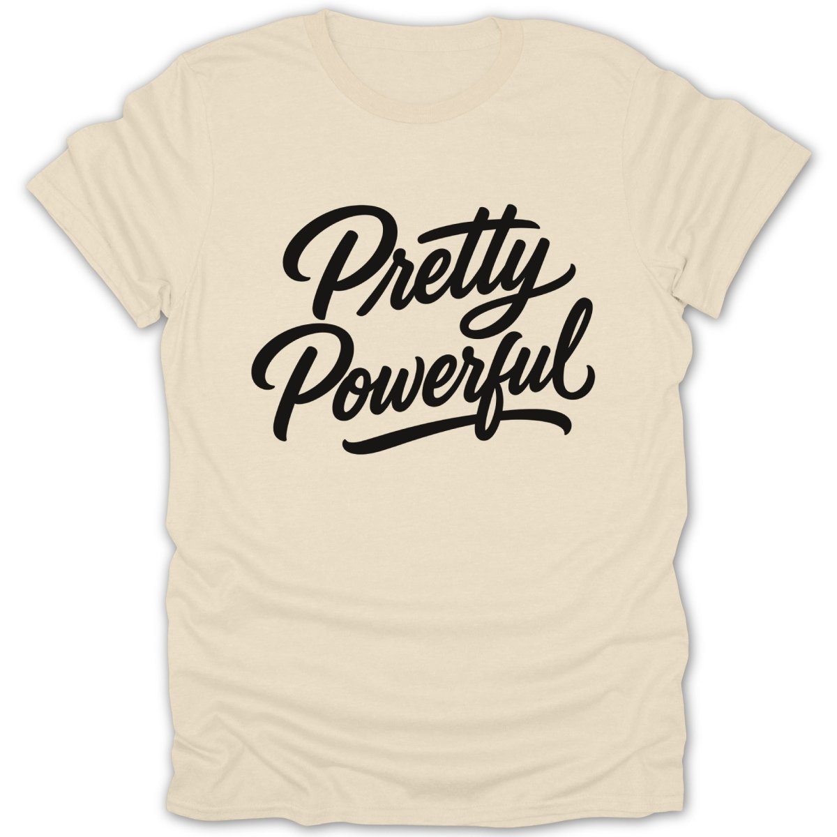 Cream t-shirt with black script text reading "Pretty Powerful".