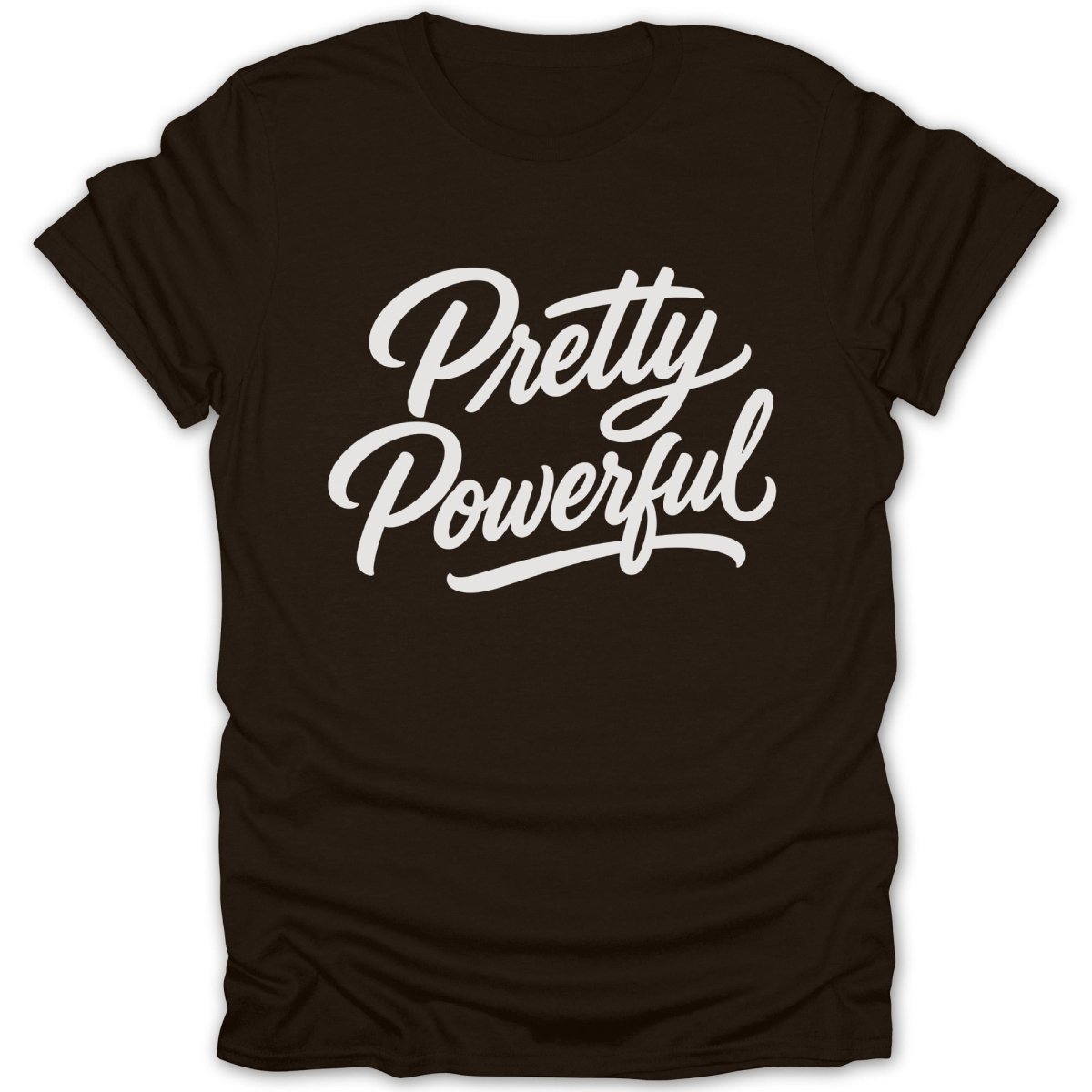 Brown t-shirt with white "Pretty Powerful" script text.