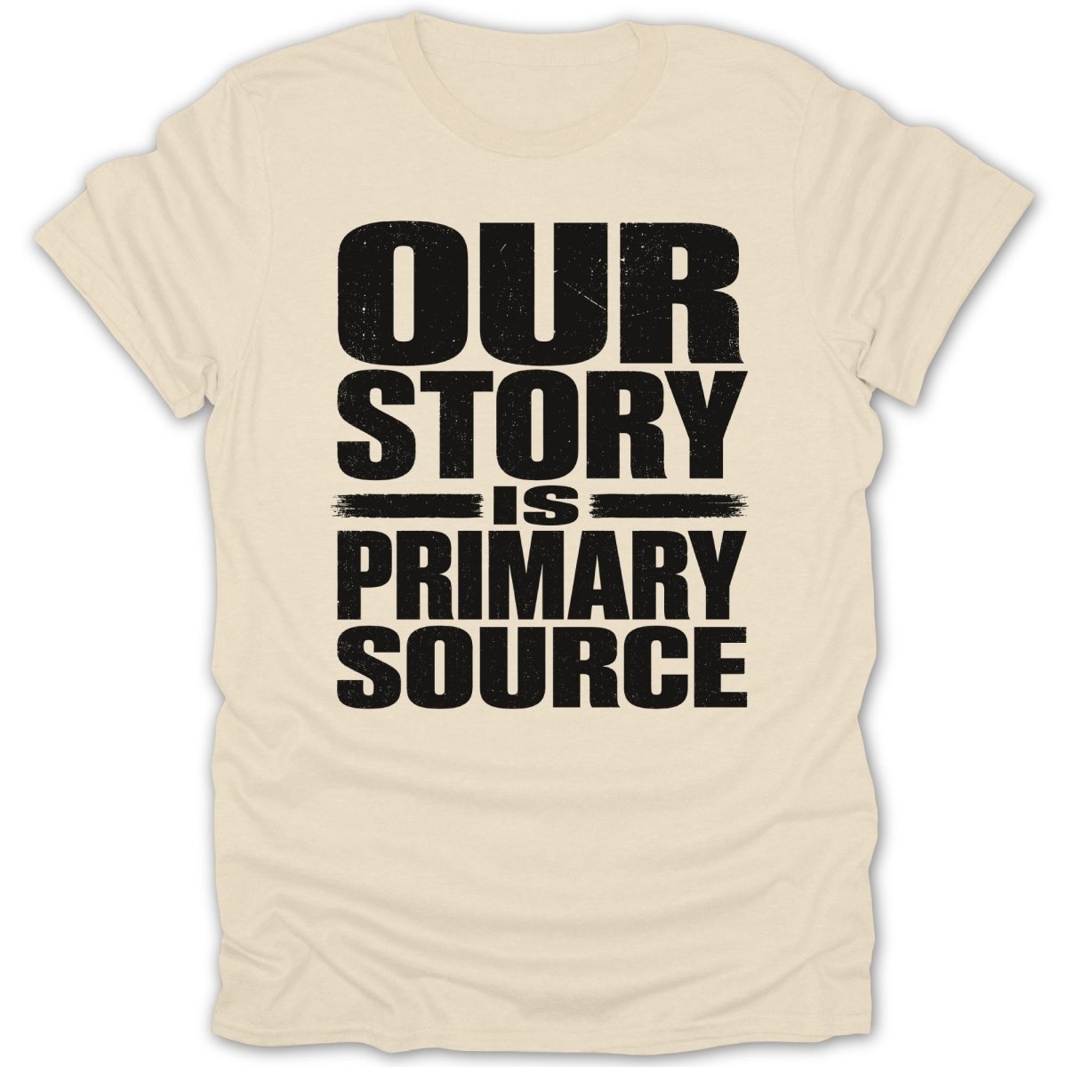 Cream t-shirt with black text "OUR STORY IS PRIMARY SOURCE"