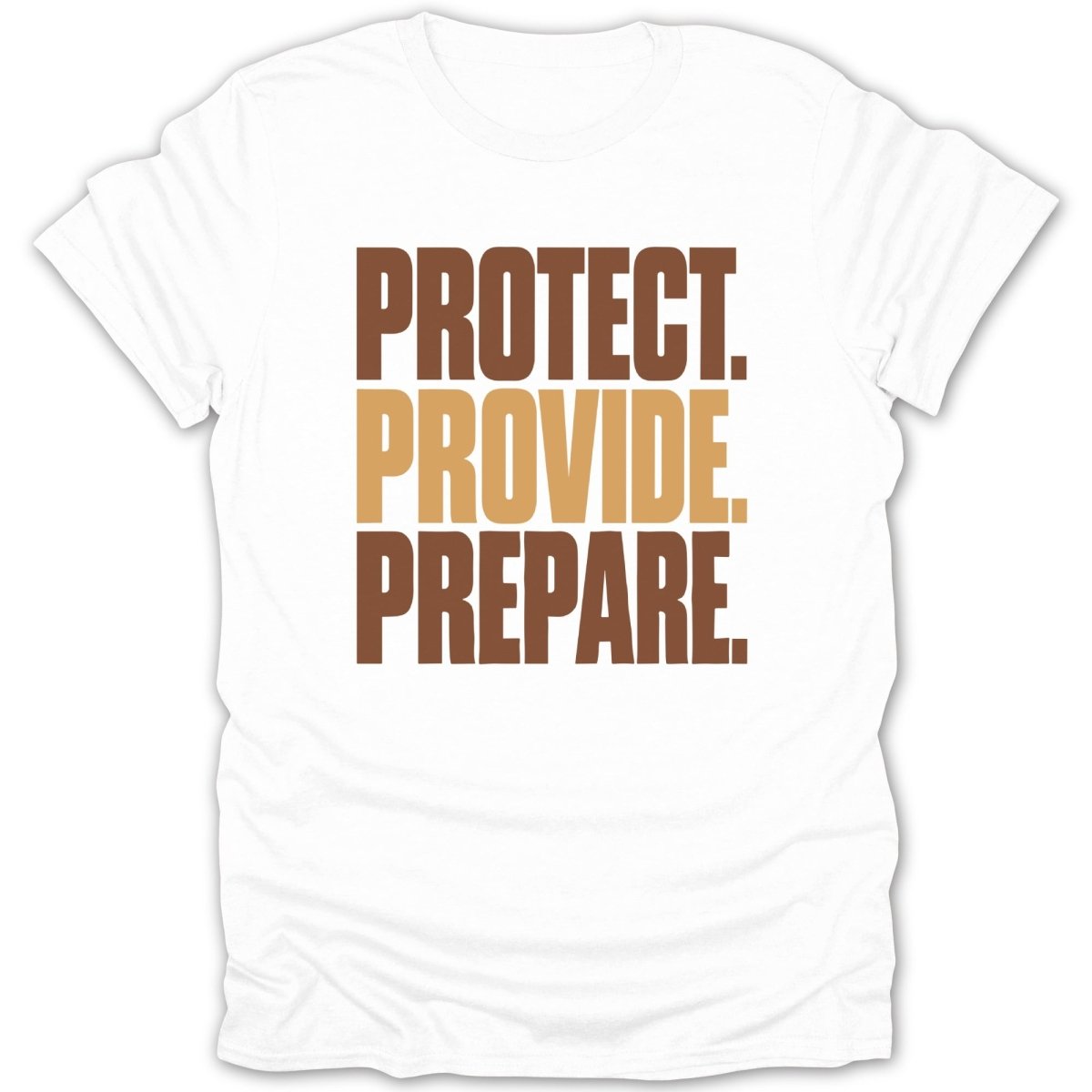 White t-shirt with the words "Protect. Provide. Prepare." in brown and tan lettering.