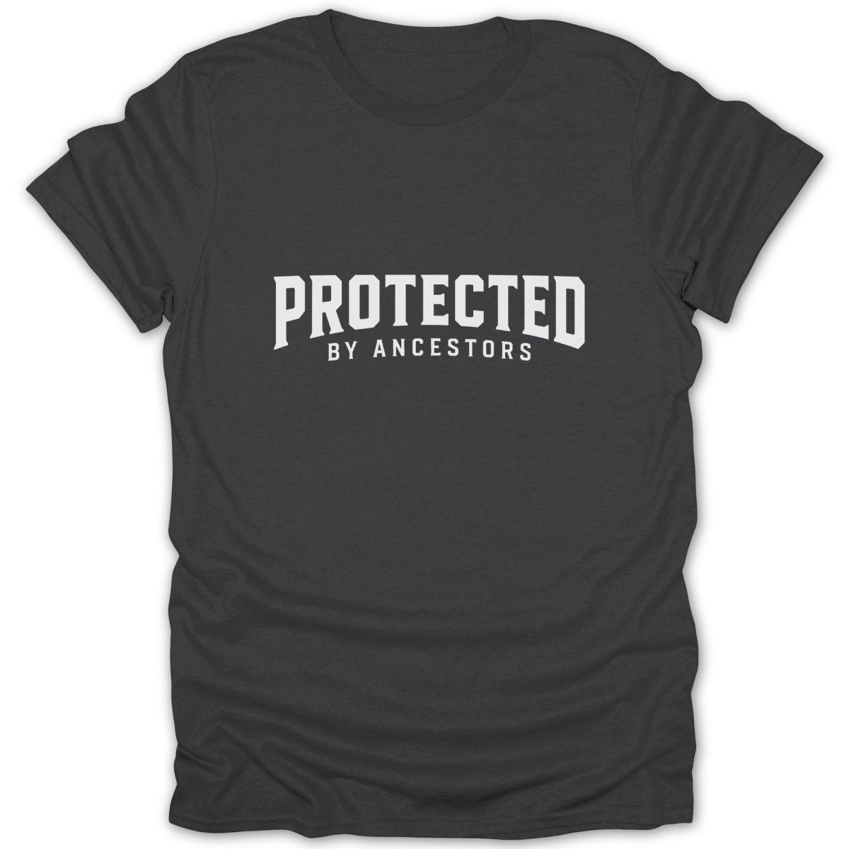 Dark t-shirt with "PROTECTED BY ANCESTORS" printed in white.
