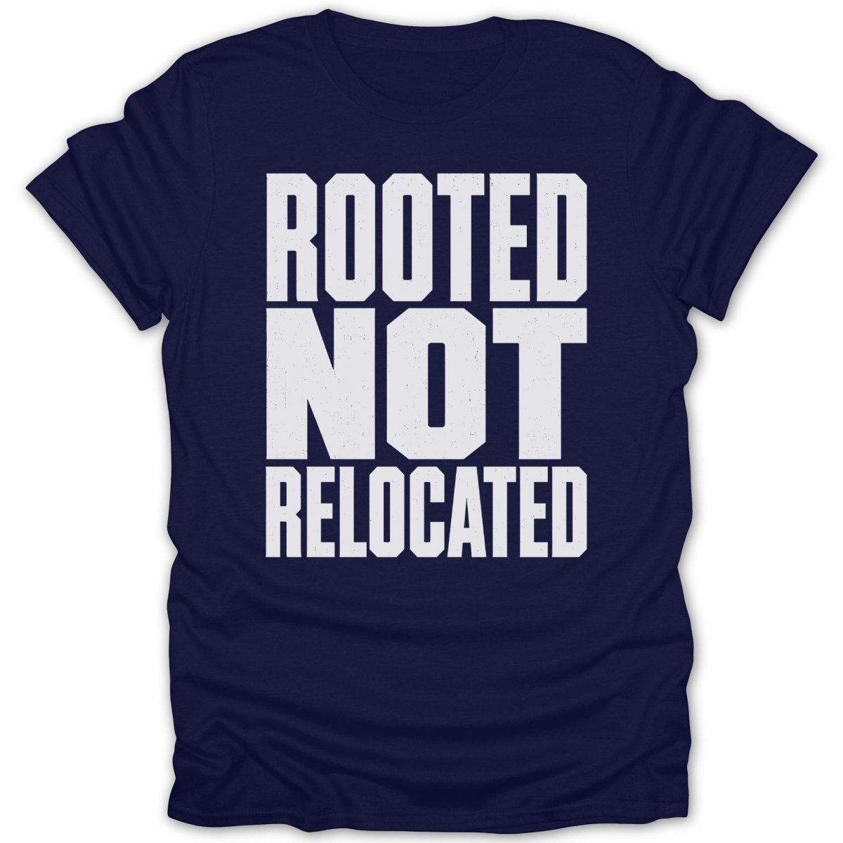 Navy t-shirt with white text reading "ROOTED NOT RELOCATED".