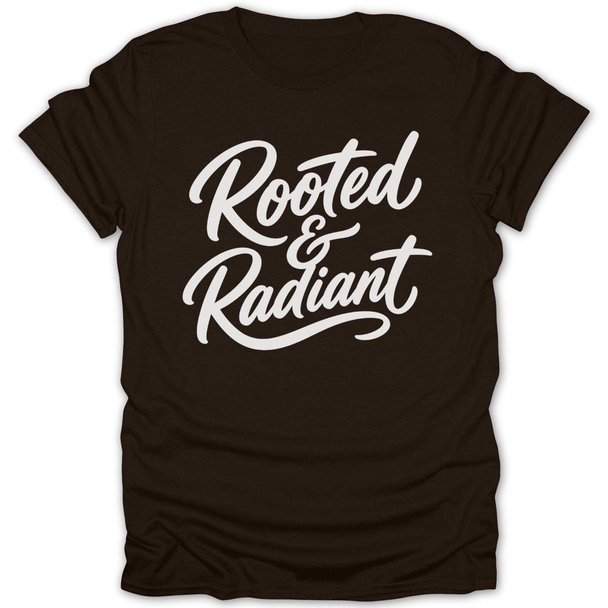 Brown t-shirt with white script text reading "Rooted & Radiant".