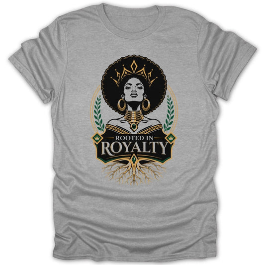 Black woman with crown and afro, "Rooted in Royalty" text, on grey t-shirt.