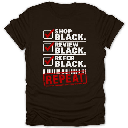 Brown t-shirt with text: Shop Black, Review Black, Refer Black, Repeat.